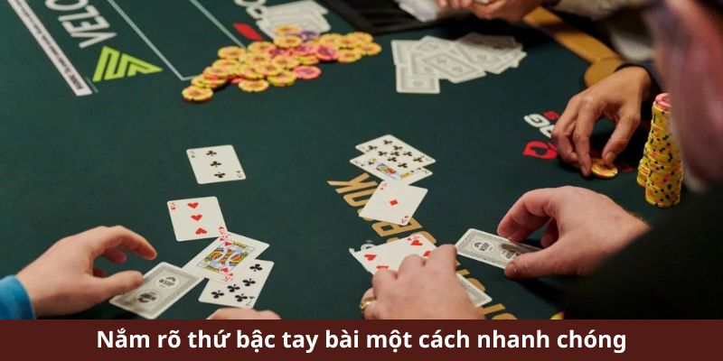 Nắm rõ thứ bậc tay bài một cách nhanh chóng