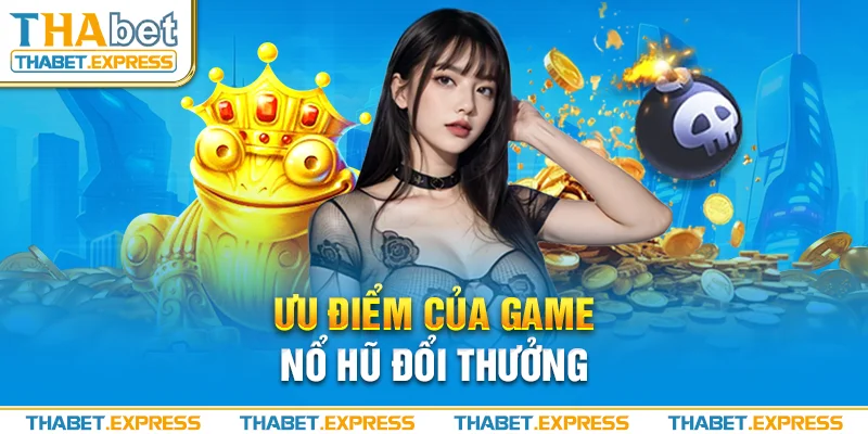 Khám phá sức hút “tiềm ẩn” của game nổ hũ đổi thưởng