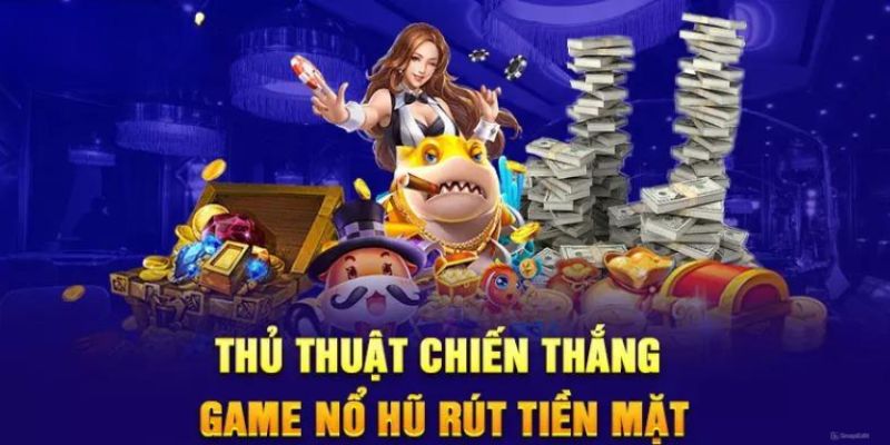 Quy trình tham gia game nổ hũ dành cho người mới