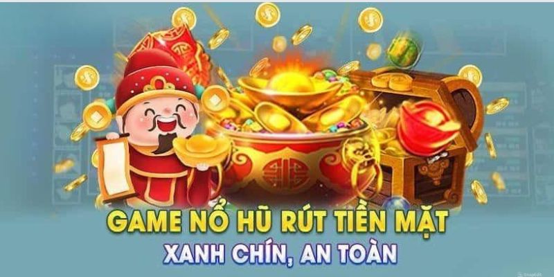 Giới thiệu game nổ hũ rút tiền thưởng uy tín 