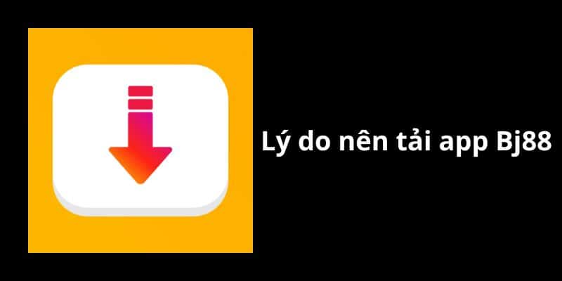 Lý do bạn nên sở hữu app Bj88 trên điện thoại