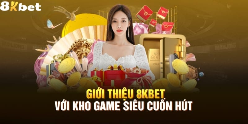 Khám phá kho game đặc sắc tại trang chủ 8Kbet